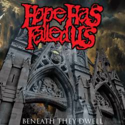 Hope Has Failed Us : Beneath They Dwell